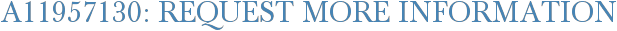 A11957130: Request More Information