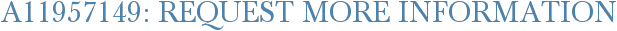 A11957149: Request More Information