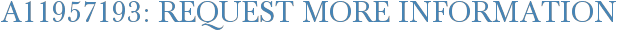 A11957193: Request More Information