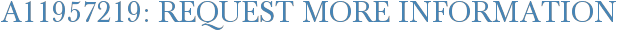 A11957219: Request More Information