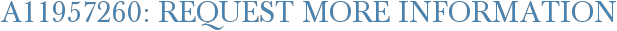 A11957260: Request More Information
