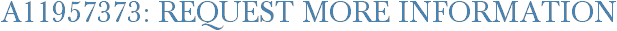 A11957373: Request More Information