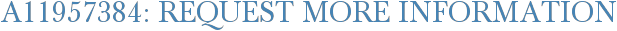 A11957384: Request More Information