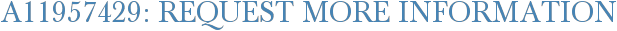 A11957429: Request More Information