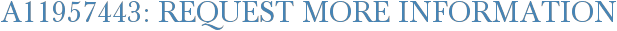 A11957443: Request More Information