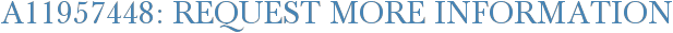 A11957448: Request More Information