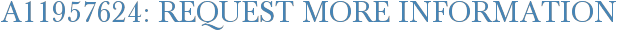 A11957624: Request More Information