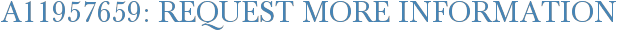 A11957659: Request More Information