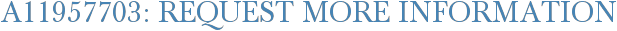 A11957703: Request More Information