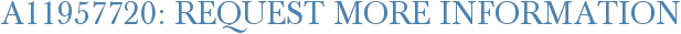 A11957720: Request More Information
