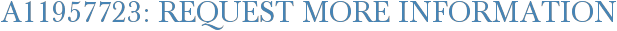 A11957723: Request More Information