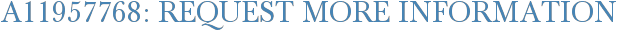 A11957768: Request More Information