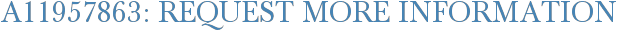 A11957863: Request More Information