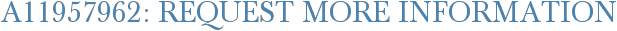 A11957962: Request More Information