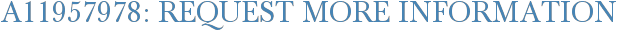 A11957978: Request More Information