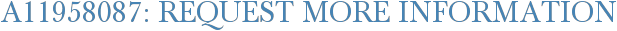 A11958087: Request More Information