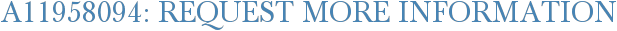 A11958094: Request More Information