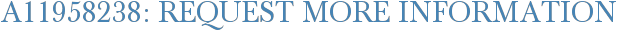 A11958238: Request More Information