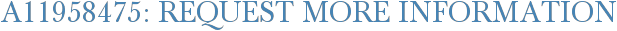 A11958475: Request More Information