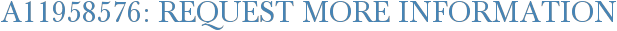 A11958576: Request More Information
