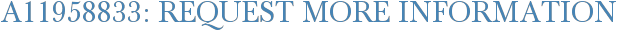 A11958833: Request More Information