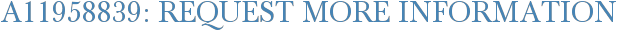 A11958839: Request More Information