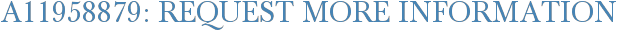 A11958879: Request More Information