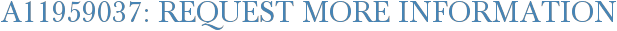 A11959037: Request More Information