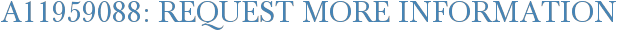 A11959088: Request More Information