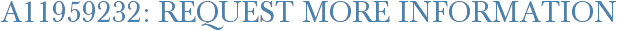 A11959232: Request More Information