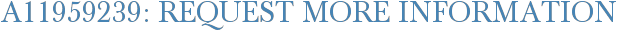 A11959239: Request More Information