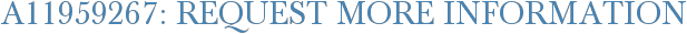 A11959267: Request More Information