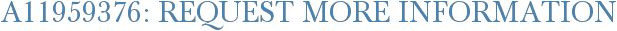 A11959376: Request More Information