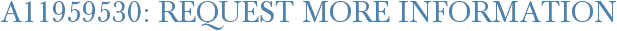 A11959530: Request More Information