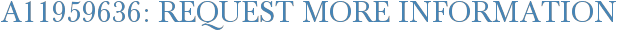 A11959636: Request More Information