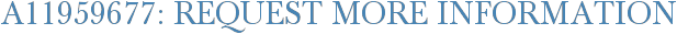 A11959677: Request More Information