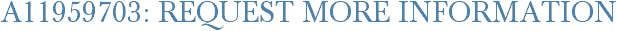 A11959703: Request More Information