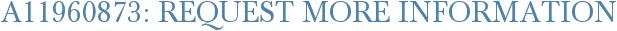 A11960873: Request More Information