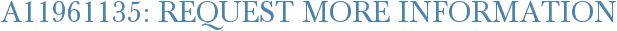 A11961135: Request More Information
