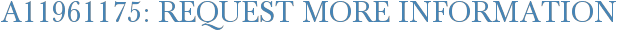 A11961175: Request More Information
