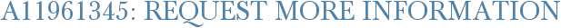 A11961345: Request More Information