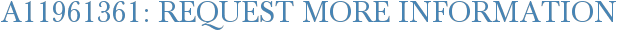 A11961361: Request More Information