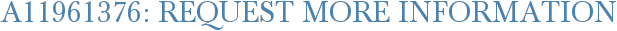 A11961376: Request More Information