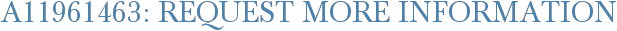 A11961463: Request More Information