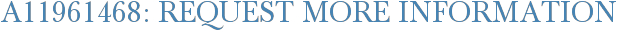 A11961468: Request More Information