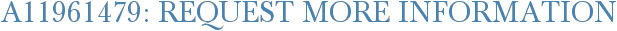 A11961479: Request More Information