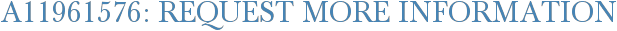 A11961576: Request More Information
