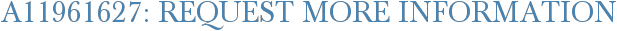 A11961627: Request More Information