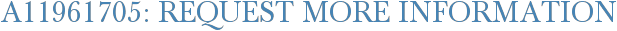 A11961705: Request More Information