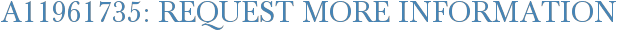 A11961735: Request More Information